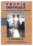 Trufie Imperiala Michael Scheuer Paperback Brosat Carti Non-Fictiune Istorie Antet Revolution