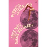 Lesz m&eacute;g m&aacute;sik belőled? - Patricia Lockwood