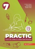 Cumpara ieftin Practic. Caiet de limba si literatura romana. Clasa 7/Cristina Cergan, Diana Iacob, Claudia Petras, Bogdan Ratiu, Paralela 45