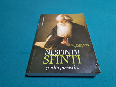 NESFINȚII SFINȚI ȘI ALTE POVESTIRI / ARHIMANDRIT THION / 2013 * foto