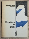 Negutatorul de arome - Alexandru Petria . Contine dedicatie, data si semnatura autorului