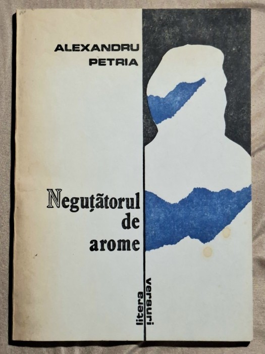 Negutatorul de arome - Alexandru Petria . Contine dedicatie, data si semnatura autorului