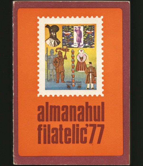 ALMANAHUL FILATELIC &#039;77 - 1977 - TIMBRE, FILATELIE, POȘTA ROM&Acirc;NĂ