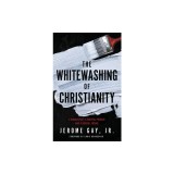 The Whitewashing of Christianity: A Hidden Past, A Hurtful Present, and A Hopeful Future