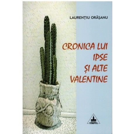 Laurentiu Orasanu - Cronica lui Ipse si alte valentine - umor - 123436