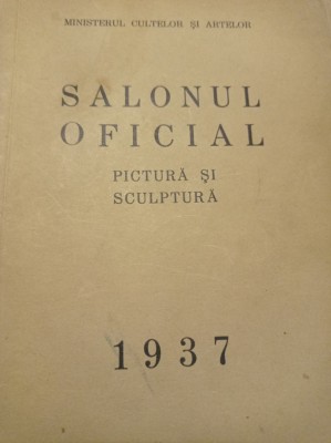 SALONUL OFICIAL 1937, Pictura si Sculptura, Rar foto