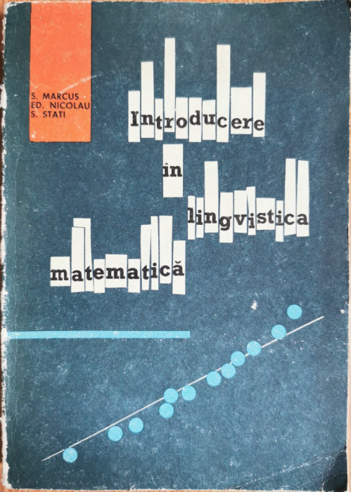 Introducere in lingvistica matematica - Solomon Marcus, Ed. Nicolau, S. Stati