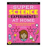 Carte SUPER Science Experiments At Home - Elizabeth Snoke Harris - Peste 80 experimente simple, acasa, pentru copii 9-12 ani