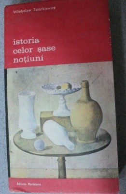ISTORIA CELOR SASE NOTIUNI-WLADYSLAW TATARKIEWICZ,BUCURESTI 1981 foto