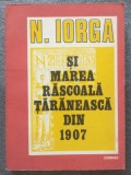 Nicolae Liu (ed.) - N. Iorga și marea răscoală țărănească din 1907