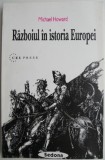 Cumpara ieftin Razboiul in istoria Europei - Michael Howard, Carte Istorie, Europa