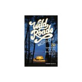 Wild Roads Washington, 2nd Edition: 80 Scenic Drives to Camping, Hiking Trails, and Adventures