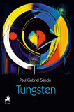 Tungsten - Paperback brosat - Paul Gabriel Sandu - Tracus Arte