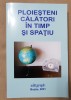 Ploieșteni călători în timp și spațiu