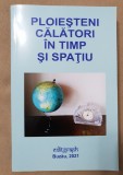 Ploieșteni călători &icirc;n timp și spațiu