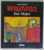 HUNDERTWASSER DER MALER ( HUNDERTWASSER , PICTORUL ) von HARRY RAND , ALBUM DE ARTA CU TEXT IN LIMBA GERMANA , 2005