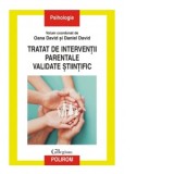 Tratat de interventii parentale validate stiintific - Daniel David, Oana David