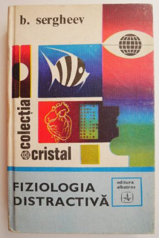 Fiziologia distractiva &ndash; B. Sergheev
