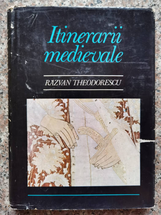 Itinerarii Medievale - Razvan Theodorescu ,553793