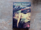 Le Parfum. Histoire d'un meurtrier &ndash; Patrick Suskind, 1986 (lb franceza)