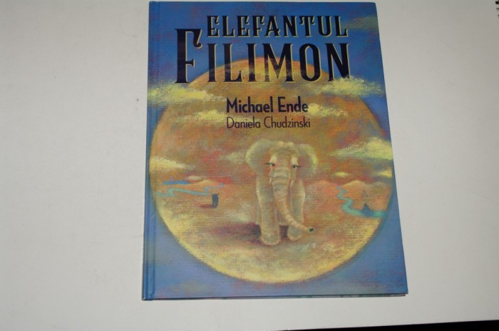 Elefantul Filimon - Michael Ende - Daniela Chudzinski