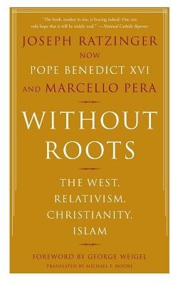 Without Roots: Europe, Relativism, Christianity, Islam foto