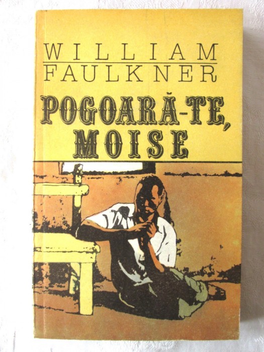 &quot;POGOARA-TE, MOISE&quot;, William Faulkner, 1991. Carte noua