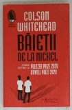 BAIETII DE LA NICKEL , roman de COLSON WHITEHEAD , 2020