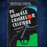 Cumpara ieftin PE URMELE CRIMELOR CELEBRE - VICTOR BEDA