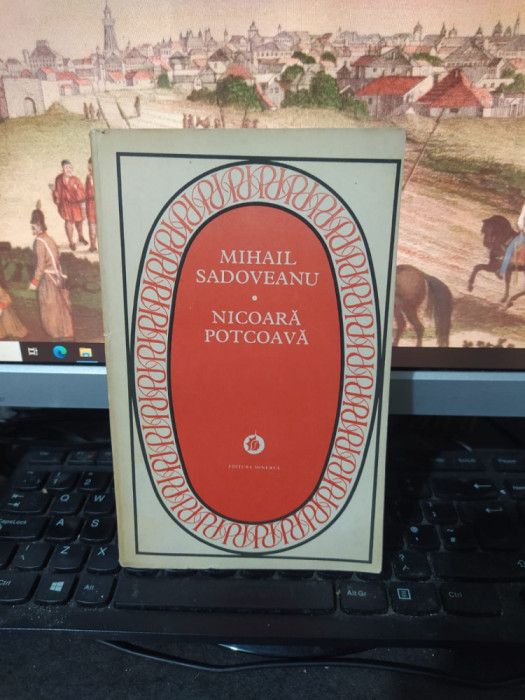 Mihail Sadoveanu, Nicoară Potcoavă, Editura Minerva, seria Patrimoniu, 1977, 204