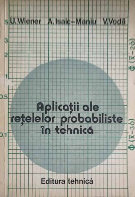 APLICATII ALE RETELELOR PROBABILISTE IN TEHNICA-U. WIENER, A. ISAIC-MANIU, V. VODA-226440 foto