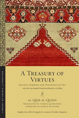A Treasury of Virtues: Sayings, Sermons, and Teachings of Ali, with the One Hundred Proverbs, Attributed to Al-Jahiz foto