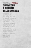 Cumpara ieftin Dumnezeu a trantit telecomanda | Cristian Preda, 2019, Curtea Veche, Curtea Veche Publishing