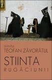 Știința Rugăciunii Paperback Brosat Sf. Teofan Zăvor&acirc;tul Sophia Carti Religioase