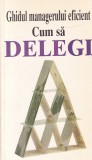 Kate Keenan - Cum sa delegi. Ghidul managerului eficient | Carte Romana | Editura Rentrop &amp; Straton | 1997 | 62 pagini