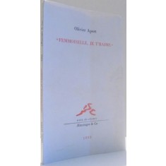 &quot;FEMMOISELLE, JE T`RAIME&quot; par OLIVIER APERT , 1993