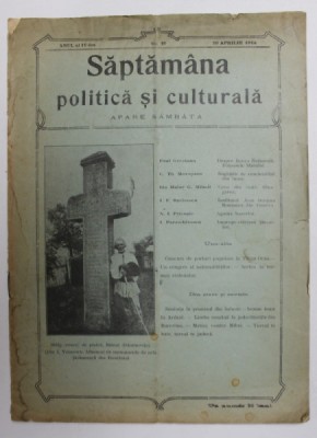 SAPTAMANA POLITICA SI CULTURALA - APARE SAMBATA , ANUL AL IV - LEA , NO. 16 , 19 APRILIE 1914 foto