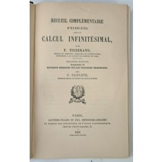 RECUEIL COMPLEMENTAIRE D &#039;EXERCICES SUR LE CALCUL INFINITESIMAL par F. TISSERAND , 1896