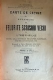 CULEGERE DE FELURITE SCRISORI VECHI CU LITERE CHIRILICE(CARTE DE CETIRE)/PENTRU UZUL SCOALELOR SECUNDARE,AVOCATILOR.../,,VIATA ROMANEASCA"S.A.1918/ pm