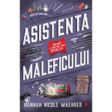 Asistenta Maleficului - Hannah Nicole Maehrer