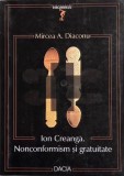 Ion Creanga. Nonconformism si gratuitate - Mircea A. Diaconu