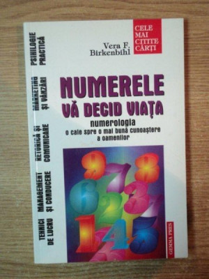 NUMERELE VA DECID VIATA , NUMEROLOGIA O CALE SPRE O BUNA CUNOSTERE A OAMENILOR de VERA F. BIRKENBIHL foto