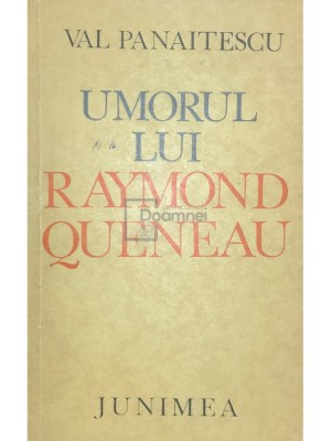 Val Panaitescu - Umorul lui Raymond Queneau (Editia: 1979) foto