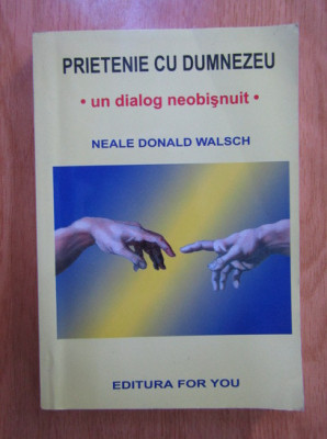 Neale Donald Walsch - Prietenie cu Dumnezeu. Un dialog neobisnuit foto