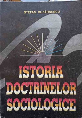 ISTORIA DOCTRINELOR SOCIOLOGICE-STEFAN BUZARNESCU-228157 foto