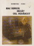 Mai singur decat cel nenascut (Cu dedicatia autorului)