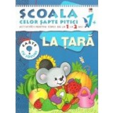 Scoala celor sapte pitici. Activitati pentru copiii de la 1 la 2 ani - La tara