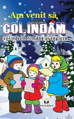 Am venit sa colindam, colinde in romana si engleza foto