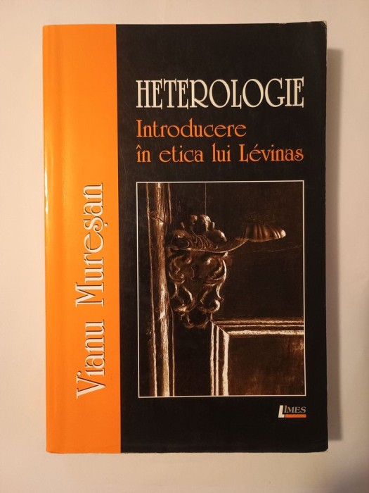 Vianu Mureșan - Heterologie. Introducere &icirc;n etica lui Levinas