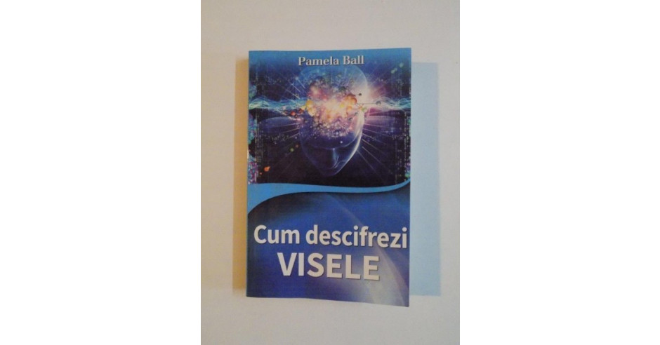 CUM SA DESCIFREZI VISELE De PAMELA BALL Okazii Ro